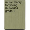 Music Theory For Young Musicians Grade 1 by Ying Ying Ng