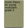 Music Theory For Young Musicians Grade 3 by Ying Ying Ng