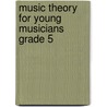 Music Theory For Young Musicians Grade 5 door Ying Ying Ng
