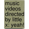 Music Videos Directed By Little X: Yeah! door Source Wikipedia