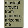 Musical Groups From Phoenix, Arizona: Me door Source Wikipedia