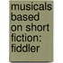 Musicals Based On Short Fiction: Fiddler
