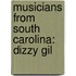 Musicians From South Carolina: Dizzy Gil