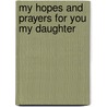 My Hopes And Prayers For You My Daughter door Zondervan