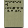 Myworkbook For Developmental Mathematics by Marvin L. Bittinger