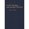 N. A. T. O. Strategy And Nuclear Defence by Carl H. Amme
