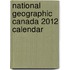 National Geographic Canada 2012 Calendar