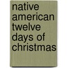 Native American Twelve Days Of Christmas door Gary Robinson