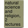 Natural Science And Religion, 2 Lectures by Asa Gray