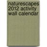 Naturescapes 2012 Activity Wall Calendar door Accord Publishing