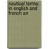 Nautical Terms: In English And French An