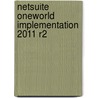 Netsuite Oneworld Implementation 2011 R2 by Thomas Foydel