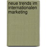 Neue Trends Im Internationalen Marketing door Klaus Mühlbäck