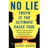 No Lie: Truth Is The Ultimate Sales Tool door Barry Maher