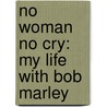 No Woman No Cry: My Life With Bob Marley by Rita Marley