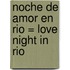 Noche De Amor En Rio = Love Night In Rio