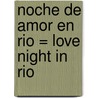 Noche De Amor En Rio = Love Night In Rio door Jennie Lucas