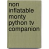 Non Inflatable Monty Python Tv Companion by Jim Yoakum
