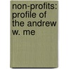 Non-Profits: Profile Of The Andrew W. Me by Bren Monteiro