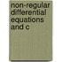 Non-Regular Differential Equations and C