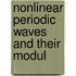 Nonlinear Periodic Waves and Their Modul