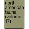 North American Fauna (Volume 17) by United States Bureau of Survey