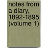 Notes From A Diary, 1892-1895 (Volume 1) door Sir Mountstuart Elphinstone Grant Duff