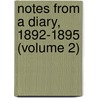 Notes From A Diary, 1892-1895 (Volume 2) door Sir Mountstuart Elphinstone Grant Duff
