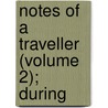 Notes Of A Traveller (Volume 2); During by Jacob Green