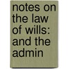 Notes On The Law Of Wills: And The Admin door William Patterson Borland