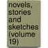 Novels, Stories And Sketches (Volume 19)