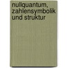 Nullquantum, Zahlensymbolik Und Struktur door Bernt-Dieter Huismans