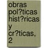 Obras Pol?Ticas Hist?Ricas Y Cr?Ticas, 2