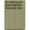 Ocr Drama For Gcse Teacher Resource Disc by David Cross