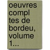 Oeuvres Compl Tes De Bordeu, Volume 1... by Th Ophile De Bordeu