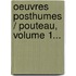 Oeuvres Posthumes / Pouteau, Volume 1...