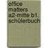 Office Matters A2-Mitte B1. Schülerbuch