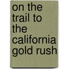 On The Trail To The California Gold Rush door J.S. Holliday