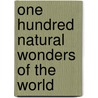 One Hundred Natural Wonders of the World door Bill Yenne