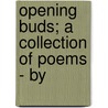 Opening Buds; A Collection Of Poems - By door Eva Evergreen