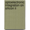 Optoelectronic Integration On Silicon Ii door Joel A. Kubby