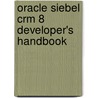 Oracle Siebel Crm 8 Developer's Handbook door Alexander Hansal