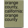 Orange County, California: Orange County by Source Wikipedia