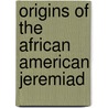 Origins Of The African American Jeremiad door Willie J. Harrell