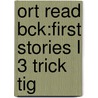 Ort Read Bck:first Stories L 3 Trick Tig by Roderick Hunt