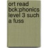 Ort Read Bck:phonics Level 3 Such A Fuss