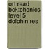 Ort Read Bck:phonics Level 5 Dolphin Res