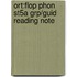Ort:flop Phon St5a Grp/guid Reading Note