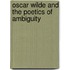 Oscar Wilde And The Poetics Of Ambiguity
