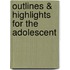 Outlines & Highlights For The Adolescent